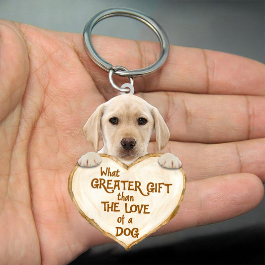 Yellow Labrador What Greater Gift Than The Love Of A Dog Acrylic Keychain Dog Keychain KO0263