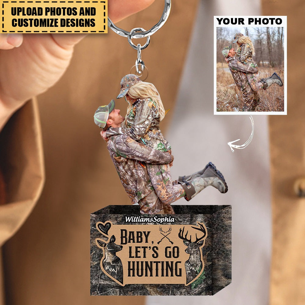 Baby, Let's Go Hunting - Personalized Photo Mica Keychain - Gift For Hunting Couple, Hunting Lovers, Wife, Husband KO0033