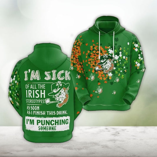 Irish St. Patrick's Day Shirt, I'm Sick Of All The Irish Stereotypes As Soon I Finish This Drink Hoodie Shirt PO0193